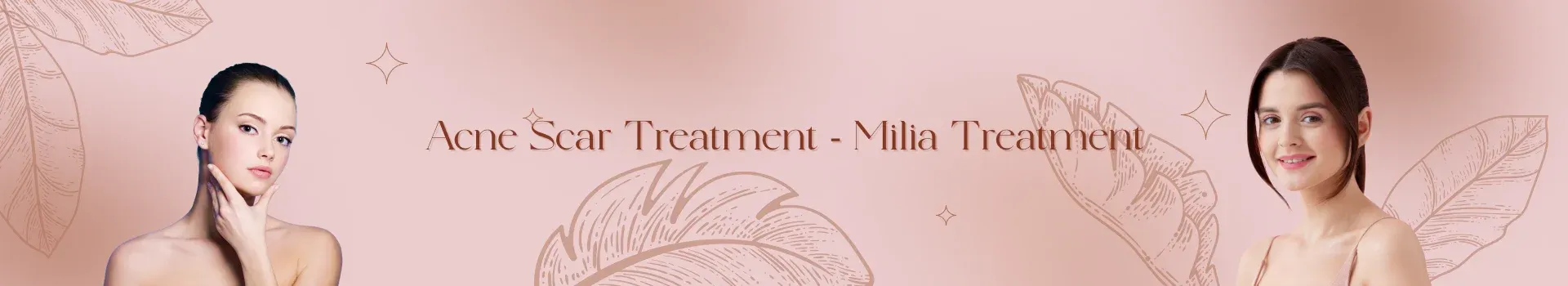 Acne Scar Treatment - Milia Treatment banner